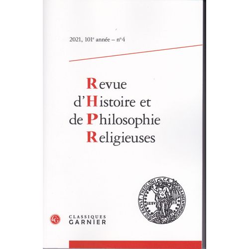 Revue D'histoire Et De Philosophie Religieuses - 2021 - 4, 101e Annee, N 4