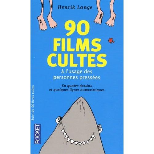 90 Films Cultes À L'usage Des Personnes Pressées - 90 Livres Cultes À L'usage Des Personnes Pressées