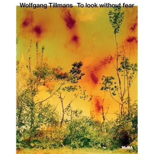 Wolfgang Tillmans To Look Without Fear /Anglais