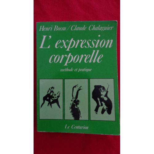 L Expression Corporelle , Approche Méthodique Perspectives Pédagogiques , Nombreux Dessins Explicatifs