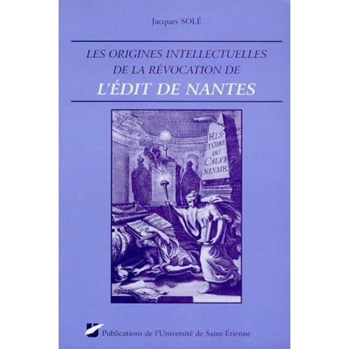 Les Origines Intellectuelles De La Révocation De L'édit De Nantes