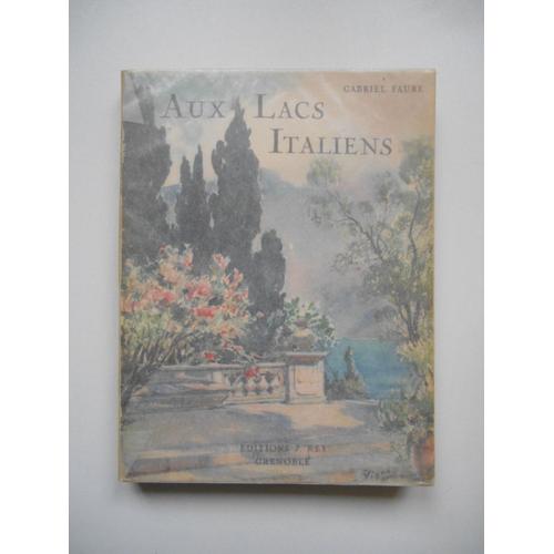 Aux Lacs Italiens Come - Majeur- Lugano- Orta- ......./ Gabriel Faure / Réf66759