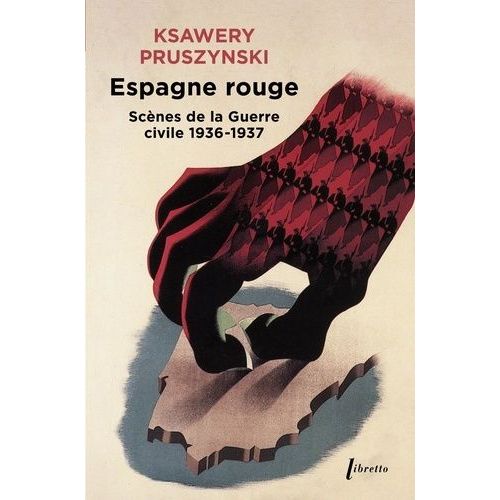 Espagne Rouge - Scènes De La Guerre Civile, 1936-1937