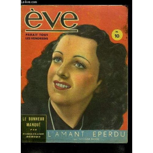 Eve N° 84 - Plus Fait Douceur, Le Séducteur Par Claude Voilier, Madeleine Ozeray Et Le Rendez Vous D Amour Manqué Par Paule Corday, Antoine Et Cléopatre Par J. Léon Treich, L Amant Éperdu Par Germaine(...)