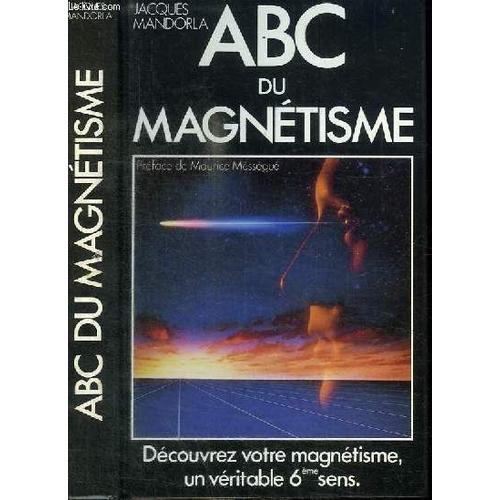 Abc Du Magnétisme, Préface De Maurice Mességué