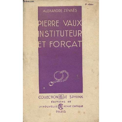 Pierre Vaux Instituteur Et Forçat - Collection Le Spinix N°6