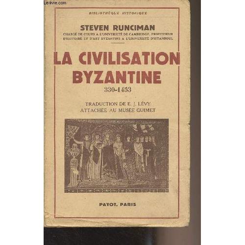 La Civilisation Byzantine 330-1453 - Bibliothèque Historique