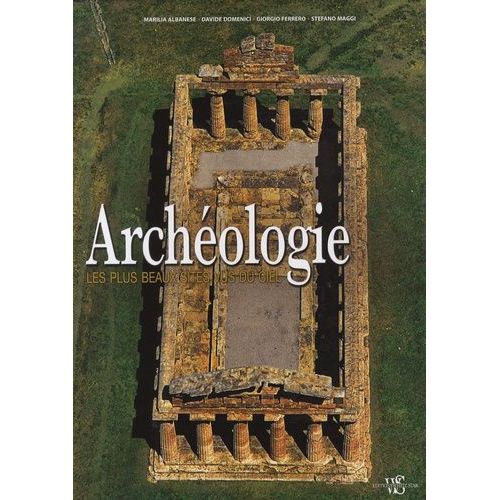 Archéologie - Les Plus Beaux Sites Vus Du Ciel