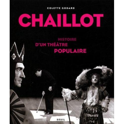 Chaillot - Histoire D'un Théâtre Populaire