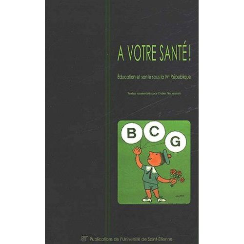A Votre Santé ! Education Et Santé Sous La Ivème République
