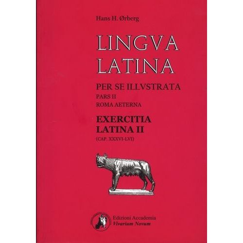 Lingua Latina Per Se Illustrata Pars 2, Roma Aeterna - Exercitia Latina 2 (Cap - Xxxvi-Lvi)