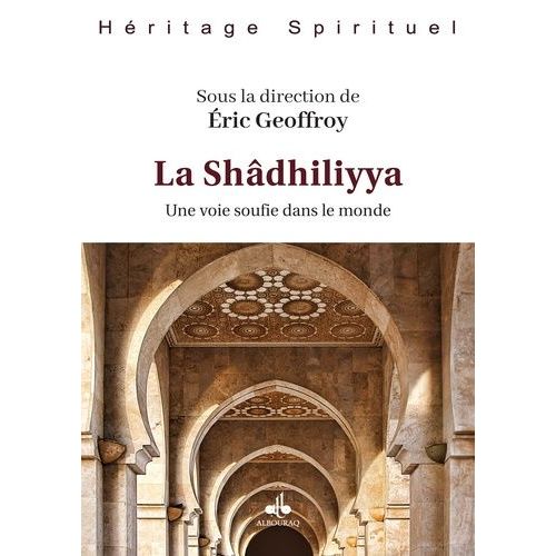 La Shâdhiliyya - Une Voie Soufie Dans Le Monde