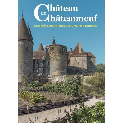 Guide Du Château De Châteauneuf - Les Métamorphoses D'une Forteresse
