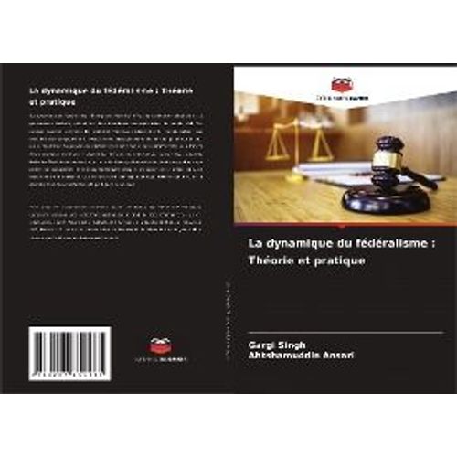 La Dynamique Du Fédéralisme : Théorie Et Pratique