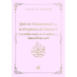 Qui Est Muhammad, Le Prophète De L'islam ? - Les Nobles Traits Du Prophète