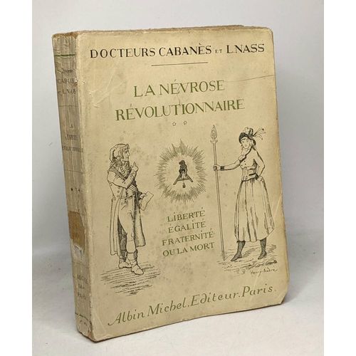 La Névrose Révolutionnaire Tome Ii - Liberté Égalité Fraternité Ou La Mort