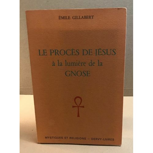 Le Procés De Jesus À La Lumière De La Gnose