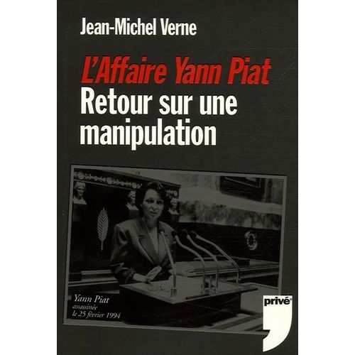 L'affaire Yann Piat - Retour Sur Une Manipulation