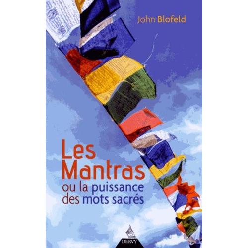 Les Mantras - Ou La Puissance Des Mots Sacrés