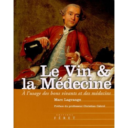 Le Vin & La Médecine - A L'usage Des Bons Vivants Et Des Médecins