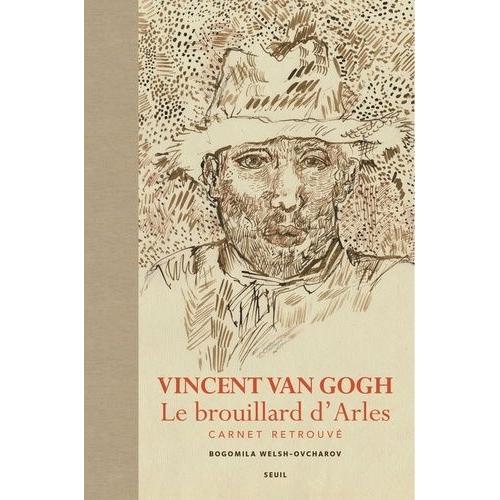 Vincent Van Gogh, Le Brouillard D'arles - Carnet Retrouvé