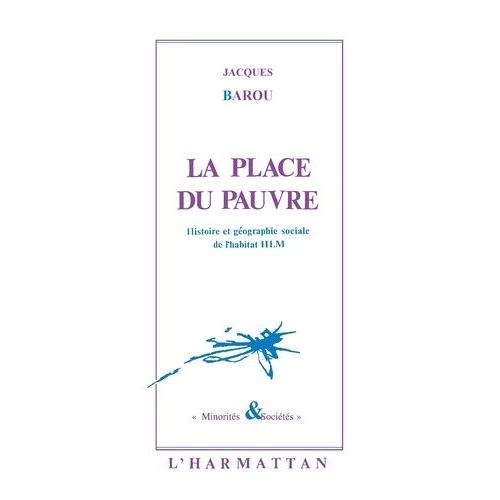 La Place Du Pauvre - Histoire Et Géographie Sociales De L'habitat Hlm