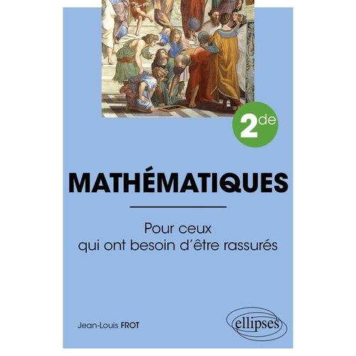 Mathématiques 2de - Pour Ceux Qui Ont Besoin D'être Rassurés