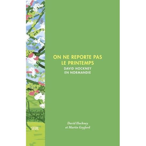 On Ne Reporte Pas Le Printemps - David Hockney En Normandie