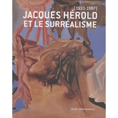 Jacques Hérold Et Le Surréalisme - 1910-1987