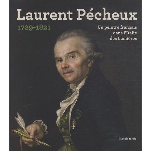 Laurent Pécheux 1729-1821 - Un Peintre Français Dans L'italie Des Lumières, Exposition Au Musée Des Beaux-Arts De Dole Du 27 Juin Au 30 Septembre 2012