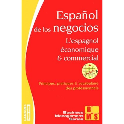 L'espagnol Économique Et Commercial : Español De Los Negocios - 60 Dossiers & 100 Tests Sur La Langue Des Affaires