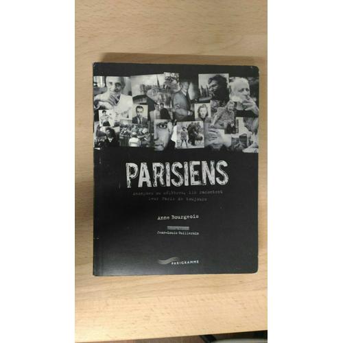 Parisiens  -  Anonymes Ou Célèbres, Ils Racontent Leur Paris De Toujours -  Bourgeois Anne