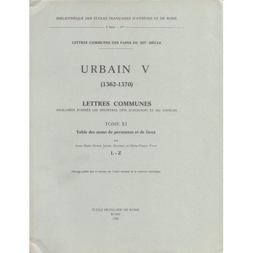 Lettres Communes Des Papes Du Xive Siècle. Urbain V (1362-1370). Lettres Communes. Tome Xi [11] Table Des Noms De Personnes Et De Lieux. Lettres L-Z [Isbn 27283001077]