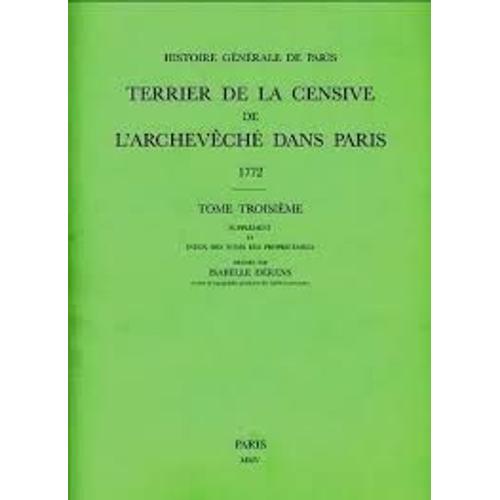 Terrier De La Censive De LArchevêché Dans Paris (1772) Tome Iii - Supplément Et Index Des Noms Des Propriétaires