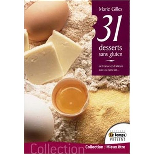 31 Desserts Sans Gluten - Avec Ou Sans Lait...De France Et D'ailleurs