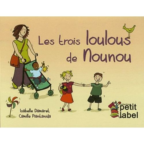 Les Trois Loulous De Nounou - La Journée Du Tout-Petit Chez Sa Nounou