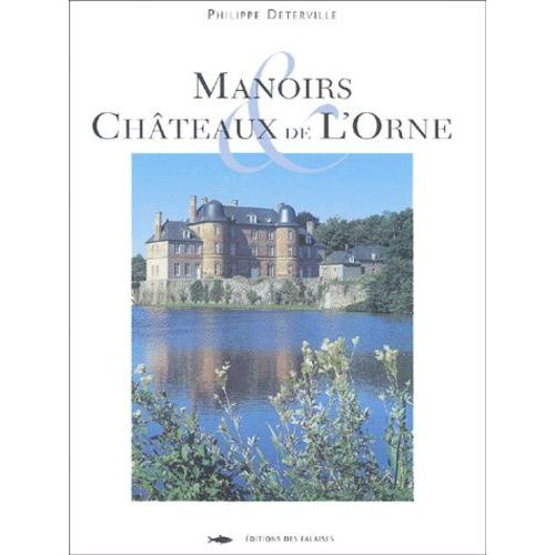 Manoirs Et Châteaux De L'orne