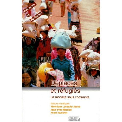 Deplaces Et Refugies. La Mobilité Sous Contrainte