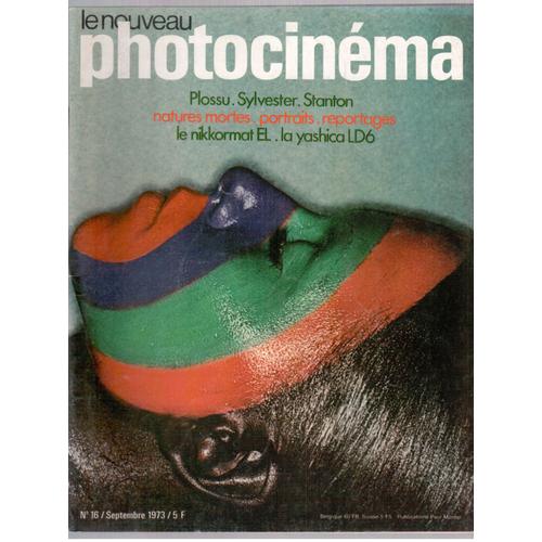 Le Nouveau Photocinéma N°16 Septembre 1973 - Plossu. Sylvester. Stanton. Natures Mortes, Portraits, Reportages. Le Nikkormat El. La Yashica Ld6