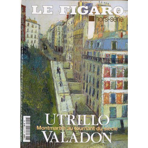 Figaro Hors Série Utrillo - Valadon, Montmartre Au Tournant Du Siècle