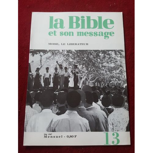 La Bible Et Son Message N° 13 : Moise, Le Libérateur