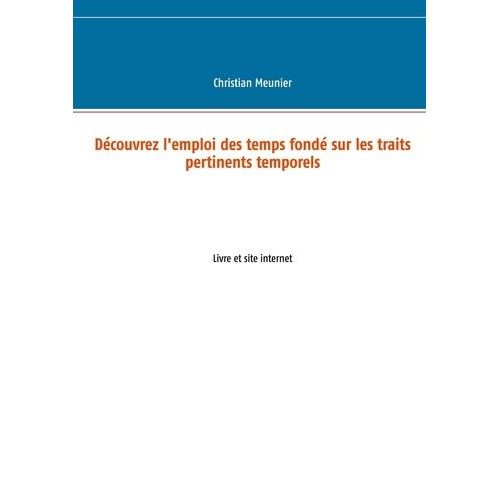 Découvrez L'emploi Des Temps Fondé Sur Les Traits Pertinents Temporels - Livre Et Site Internet
