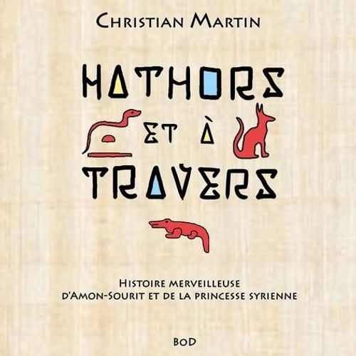 Hathors & À Travers - Histoire Merveilleuse D'amon-Sourit Et De La Princesse Syrienne