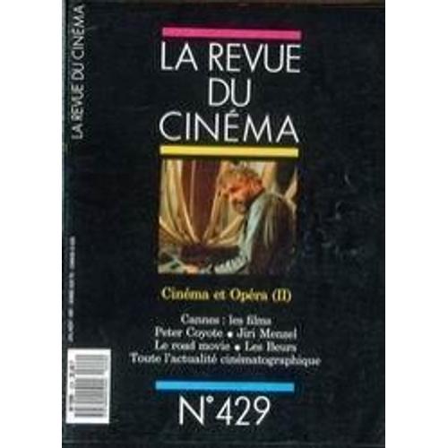 Revue Du Cinema (La) N° 429 Du 01/07/1987 - Cinema Et Opera - Cannes - Peter Coyote - Jiri Menzel - Le Road Movie - Les Beurs.