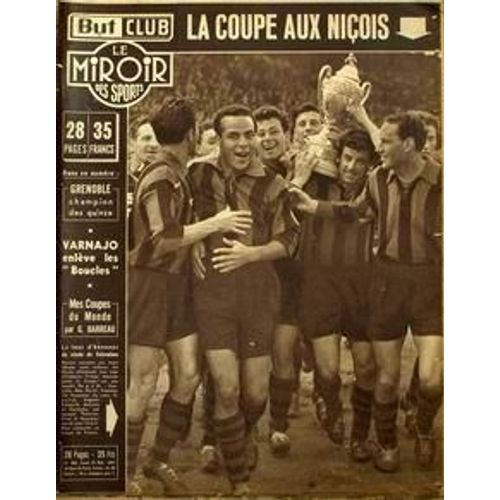 But Et Club - Le Miroir Des Sports N° 460 Du 24/05/1954 - La Coupe Aux Nicois. Grenoble - Champion Des Quinze. Varnajo. Mes Coupes Du Monde Par G. Barreau.