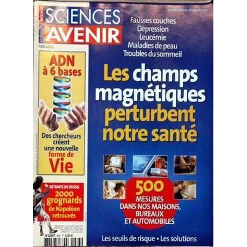 Sciences Et Avenir N° 663 Du 01/05/2002 - Les Champs Magnetiques Perturbent Notre Sante - Adn A 6 Bases - Une Nouvelles Formes De Vie - Retraite De Rusie - 2000 Grognards De Napoleons Retrouves.