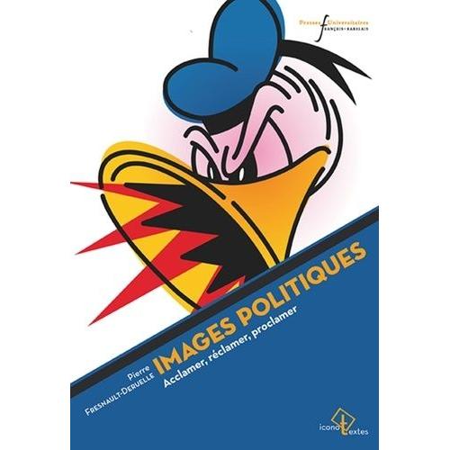 Images Politiques - Acclamer, Réclamer, Proclamer