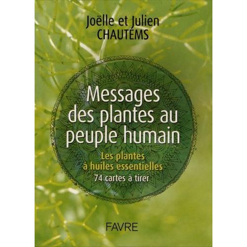 Messages Des Plantes Au Peuple Humain - Les Plantes À Huiles Essentielles, 74 Cartes À Tirer