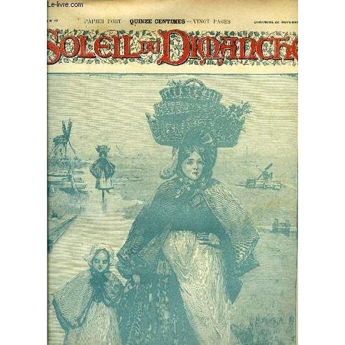 Le Soleil Du Dimanche N° 47 - En Hollande - En Route Pour Le Marché, Belles Curieuses Au Théatre, Composition De Prazilla, Tante Rapia Par André Delorme, Le Reclus Par Gabriel Marc, A Cinq Heures Chez(...)