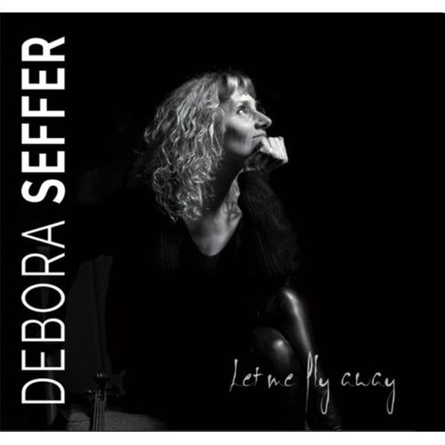 Debora Seffer - Let Me Fly Away